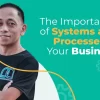 The importance of systems and processes to your business